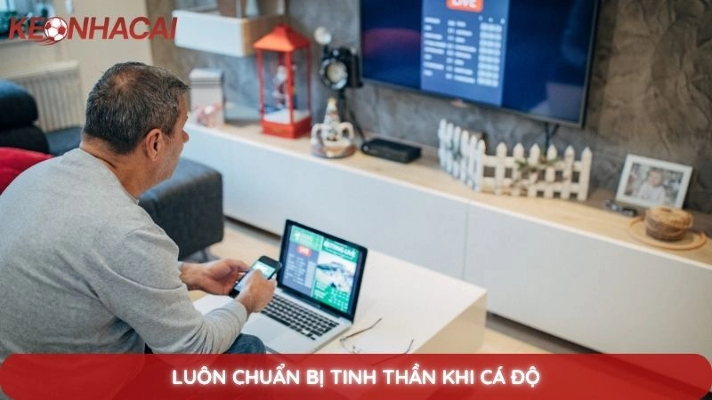 Bẫy kèo nhà cái là gì? Cách nhận biết và kinh nghiệm tránh sập bẫy 4 Luôn chuẩn bị tinh thần khi cá độ