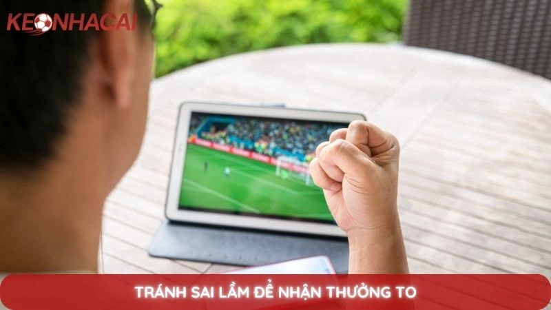 Soi kèo nhà cái - Phân tích, nhận định kèo bóng đá hôm nay chuẩn xác 4 Tránh sai lầm để nhận thưởng to