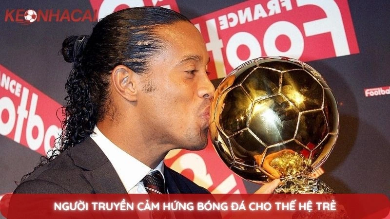 Tiểu Sử Ronaldinho - Phù thủy sân cỏ và nụ cười làm say đắm thế giới 4 Người truyền cảm hứng bóng đá cho thế hệ trẻ