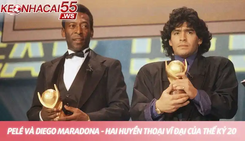 GOAT bóng đá là ai? Cuộc tranh luận vĩ đại nhất lịch sử túc cầu 3 Pelé và Diego Maradona, hai huyền thoại vĩ đại của thế kỷ 20