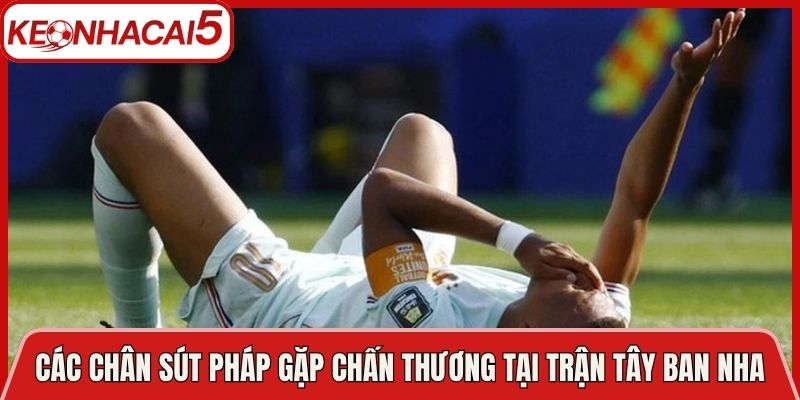 Các chân sút Pháp gặp chấn thương